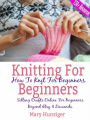 Knitting For Beginners: How To Knit For Beginners: Selling Crafts Online For Beginners Beyond Etsy & Dawanda (100+ Resources Included)