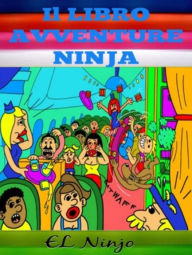 Title: Il libro Avventure Ninja: Libro Ninja Per Bambini: Il Libro Delle Scorregge - Scorregge Ninja Sullo Skateboard, Author: Tmmie Guzzmann