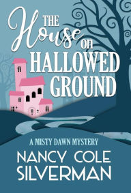 Title: The House on Hallowed Ground, Author: Nancy Cole Silverman