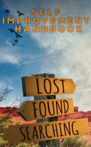 Title: LOST-FOUND-SEARCHING: :The Self-Improvement Handbook to Mastering the Art of Personal Growth, Author: PRESS GALERON