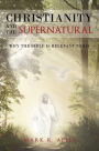 Christianity And The Supernatural: Why the Bible is Relevant Today