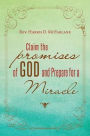 Claim The Promises of God And Prepare For A Miracle