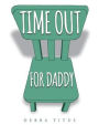 Time Out For Daddy