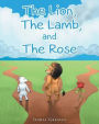 The Lion, The Lamb, and The Rose