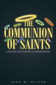 Title: The Communion Of Saints, Author: John M. Miller