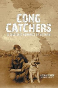 Title: Cong Catchers: A Soldier's Memories of Vietnam, Author: Lee Halverson