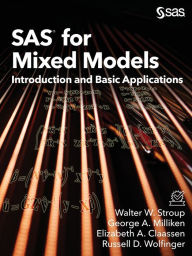 Title: SAS for Mixed Models: Introduction and Basic Applications, Author: Walter W Stroup