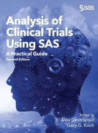 Title: Analysis of Clinical Trials Using SAS: A Practical Guide, Second Edition / Edition 2, Author: Alex Dmitrienko