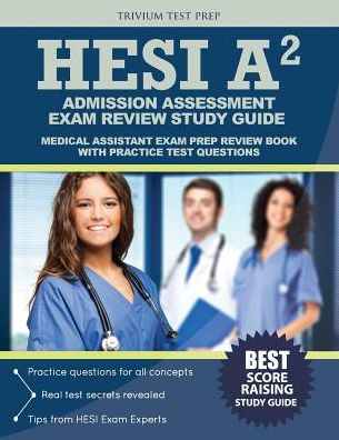 HESI Admission Assessment Exam Review Study Guide: HESI A2 Exam Prep ...