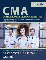 Title: CMA Exam Preparation Study Guide 2018-2019: CMA Review Book and Practice Test Questions for the Certified Medical Assistant Exam, Author: CMA Exam Prep Team