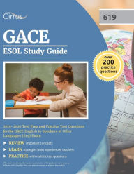 Title: GACE ESOL Study Guide 2019-2020: Test Prep and Practice Test Questions for the GACE English to Speakers of Other Languages (619) Exam, Author: Cirrus Teacher Certification Exam Team