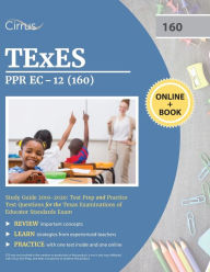 Title: TEXES PPR EC-12 (160) Pedagogy and Professional Study Guide 2019-2020: Test Prep and Practice Test Questions for the Texas Examinations of Educator Standards Exam, Author: Cirrus Teacher Certification Exam Team