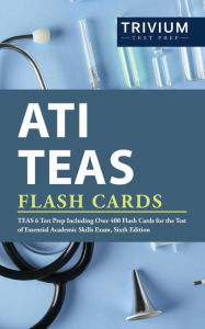 Title: ATI TEAS Flash Cards: TEAS 6 Test Prep Including Over 400 Flash Cards for the Test of Essential Academic Skills Exam, Sixth Edition, Author: ATI TEAS Exam Prep Team