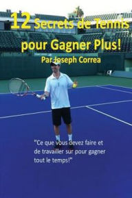 Title: 12 Secrets de tennis pour gagner plus!: 