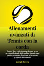 Allenamenti avanzati di Tennis con la corda: 