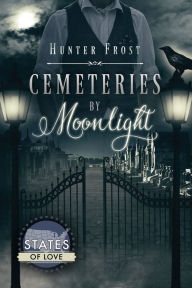 Title: Cemeteries by Moonlight, Author: Hunter Frost