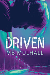 Title: Driven, Author: MB Mulhall