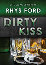 Title: Dirty Kiss (Deutsch), Author: Rhys Ford
