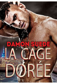 Title: La cage dorée, Author: Damon Suede