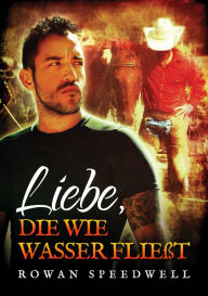 Title: Liebe, die wie Wasser fließt, Author: Rowan Speedwell