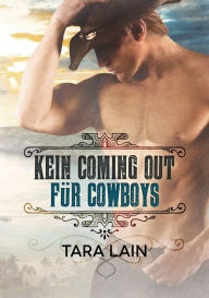 Title: Kein Coming Out für Cowboys, Author: Tara Lain