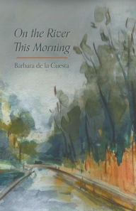 Title: On the River This Morning, Author: Barbara de la Cuesta