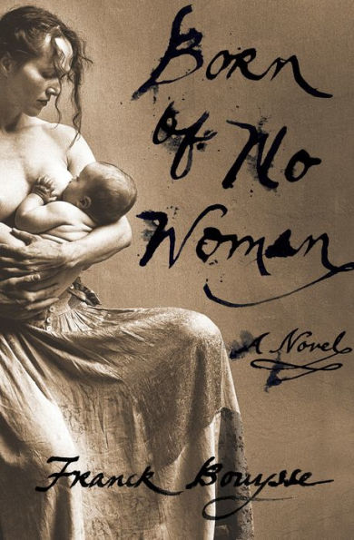 Born of No Woman: A Novel