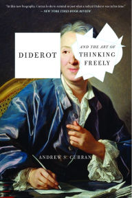 Title: Diderot and the Art of Thinking Freely, Author: Andrew S. Curran