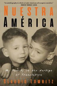 Title: Nuestra América: My Family in the Vertigo of Translation, Author: Claudio Lomnitz