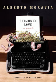 Title: Conjugal Love: A Novel, Author: Alberto Moravia