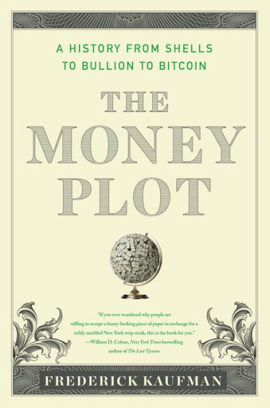 The Money Plot: A History from Shells to Bullion to Bitcoin