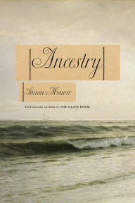 Title: Ancestry: A Novel, Author: Simon Mawer