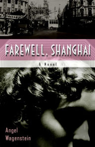 Title: Farewell, Shanghai: A Novel, Author: Angel Wagenstein