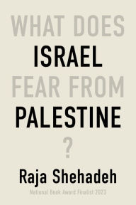 Title: What Does Israel Fear From Palestine?, Author: Raja Shehadeh