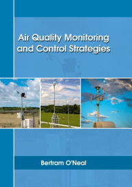 Title: Air Quality Monitoring and Control Strategies, Author: Bertram O'Neal