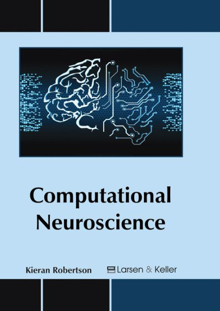 Computational Neuroscience By Kieran Robertson | 9781635490732 ...