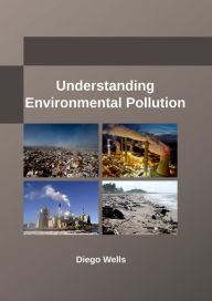 Title: Understanding Environmental Pollution, Author: Diego Wells