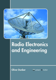 Title: Radio Electronics and Engineering, Author: Oliver Dunbar