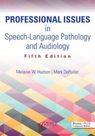 Title: Professional Issues in Speech-Language Pathology and Audiology, Author: Melanie W. Hudson