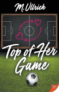 Download bestselling books Top of Her Game by M. Ullrich in English 9781635555004 iBook