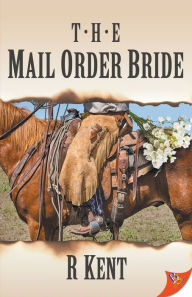 Title: The Mail Order Bride, Author: R Kent