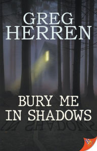 Title: Bury Me in Shadows, Author: Greg Herren