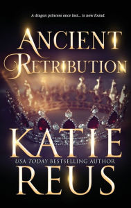 Title: Ancient Retribution, Author: Katie Reus