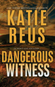 Title: Dangerous Witness, Author: Katie Reus