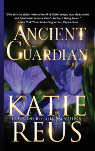 Title: Ancient Guardian, Author: Katie Reus