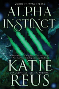 Title: Alpha Instinct, Author: Katie Reus