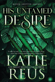 Title: His Untamed Desire, Author: Katie Reus