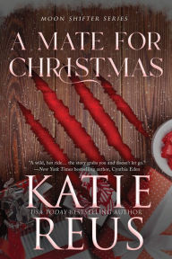 Title: A Mate for Christmas, Author: Katie Reus