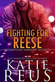 Title: Fighting for Reese, Author: Katie Reus