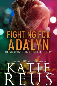Title: Fighting for Adalyn, Author: Katie Reus